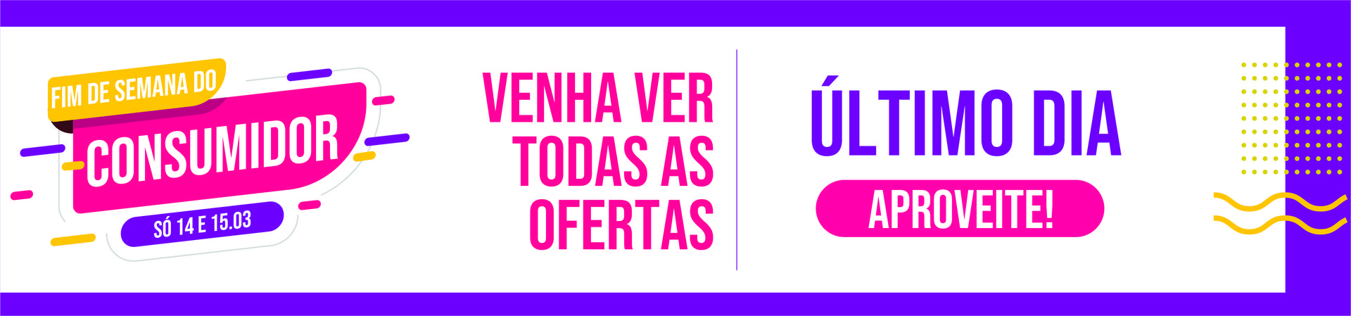 Dia do Consumidor! Último Dia